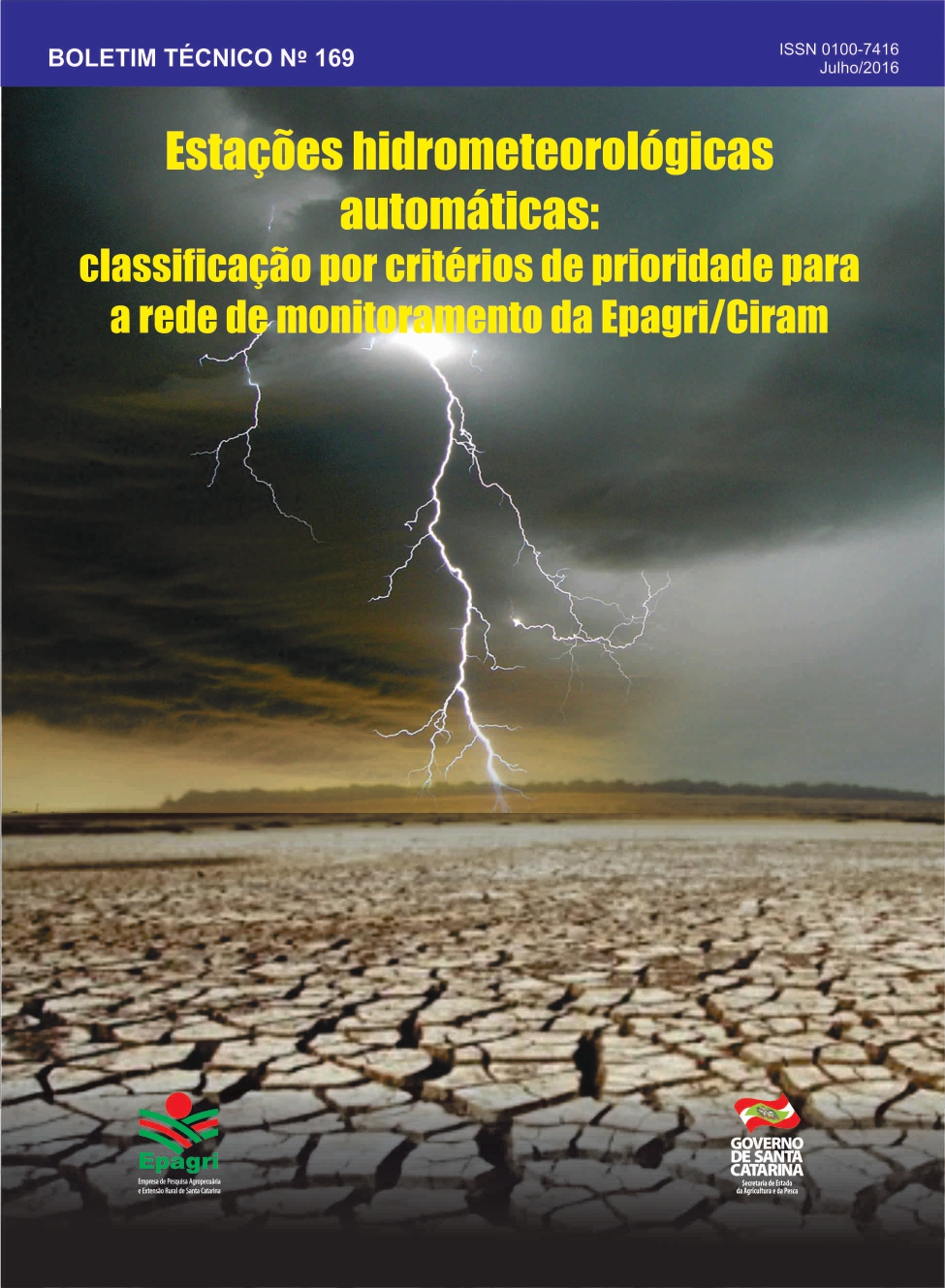 					Visualizar n. 169 (2016): Estações hidrometeorológicas automáticas: classificação por critérios de prioridade para a rede de monitoramento da Epagri/Ciram
				