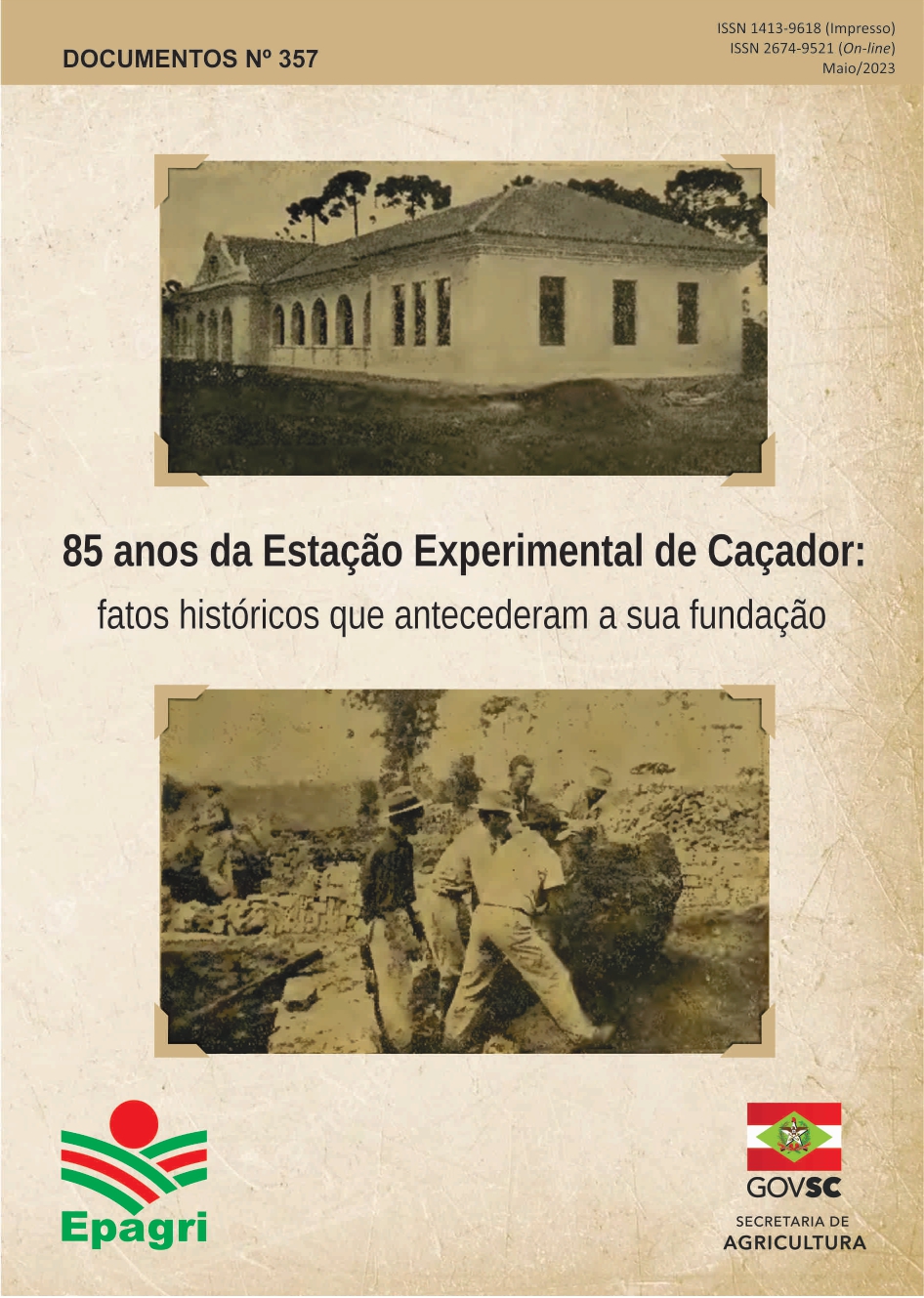 					Visualizar n. 357 (2023): 85 anos da Estação Experimental de Caçador: fatos históricos que antecederam a sua fundação
				